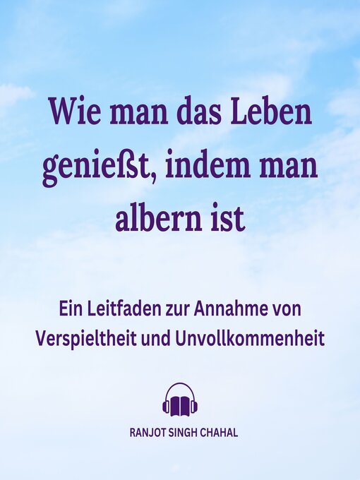 Title details for Wie man das Leben genießt, indem man albern ist by Ranjot Singh Chahal - Available